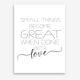 Small Things Become Great Art Print