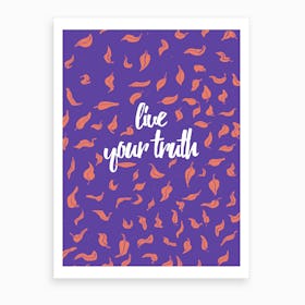 Live Your Truth 3 Art Print