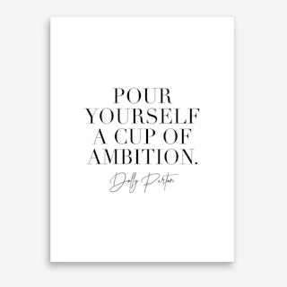 Pour Yourself A Cup Of Ambition Dolly Parton Quote Art Print