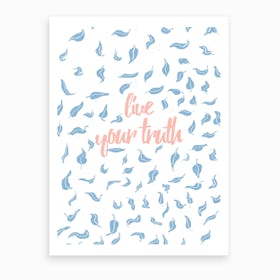 Life Your Truth Art Print