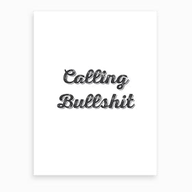 Calling Bullshit Art Print