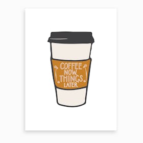 Coffee Now Art Print