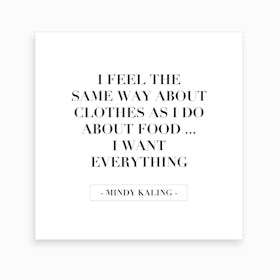 I Want Everything Mindy Kaling Quote Art Print