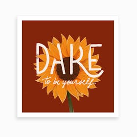Dare To Be Yourself Art Print
