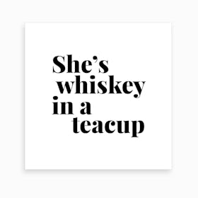She Is Whiskey In A Teacup Square Art Print