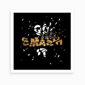 Go Smash It Black And Gold Art Print