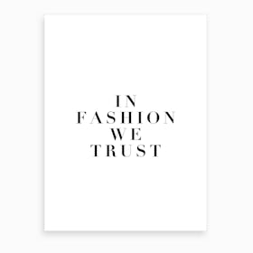 Fashion We Trust Art Print