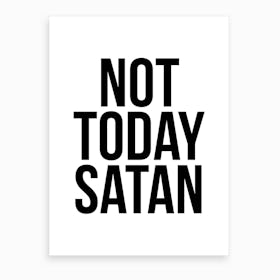 Not Today Satan Art Print