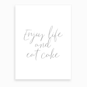 Enjoy Life And Eat Cake Art Print