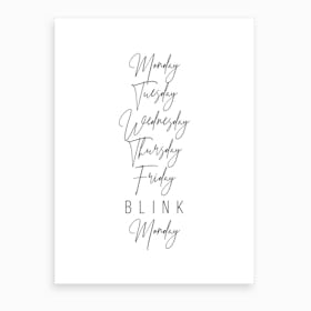 Friday Blink Monday Art Print