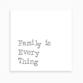 Family Is Everything Art Print