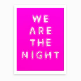 We Are The Night Art Print