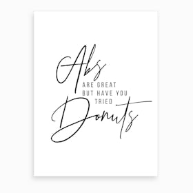 Abs Are Great But Have You Tried Donuts Art Print
