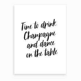 Time To Drink Champagne And Dance Art Print