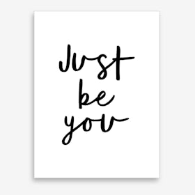 Just Be You Art Print