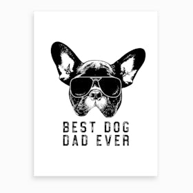 Best Dog Dad Ever Art Print