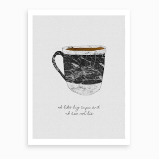 I Like Big Cups & I Cannot Lie Art Print