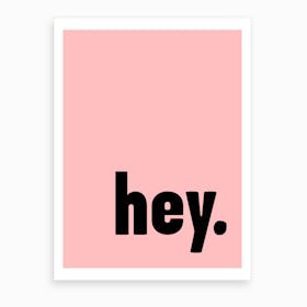 Hey Pink Art Print