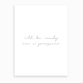 I Will Be Ready In A Prosecco Art Print
