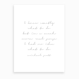 I Knew Exactly What To Do Michael Scott Quote Script Art Print