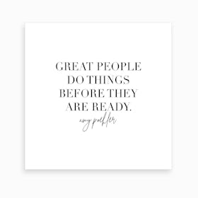 Great People Do Things Before They Are Ready Amy Poehler Art Print