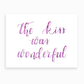 The Kiss Was Wonderful Art Print