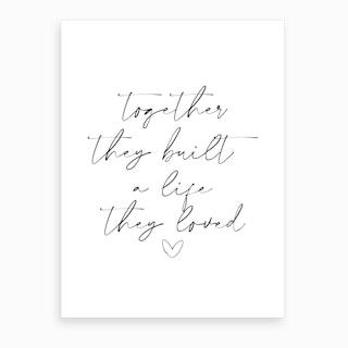 Together They Built A Life They Loved Art Print
