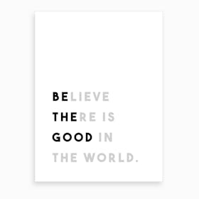 Be The Good In The World Art Print
