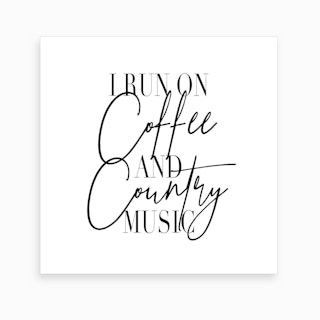 I Run On Coffee And Country Music Art Print