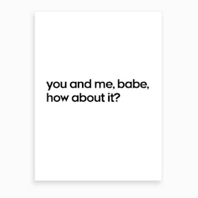 You and Me Babe Art Print