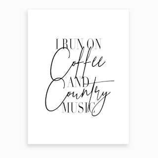 I Run On Coffee And Country Music Art Print