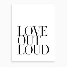 Love Out Loud Art Print