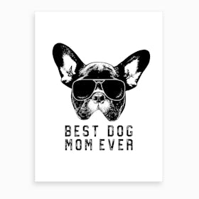 Best Dog Mom Ever Art Print