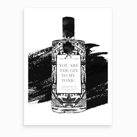 You Are The Gin To My Tonic Art Print