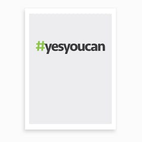 Hashtag Yes You Can Art Print