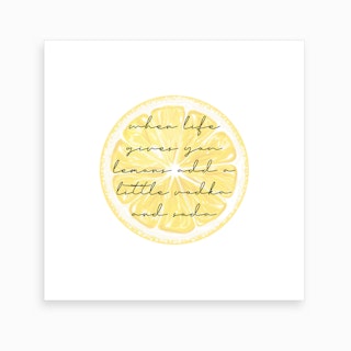 When Life Gives You Lemons Add A Little Vodka And Soda Square Art Print