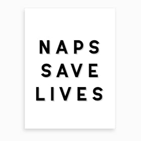 Naps Save Lives Art Print