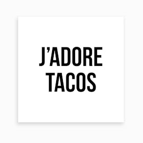 J Adore Tacos Art Print