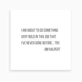 Try Jim Halpert Quote Art Print