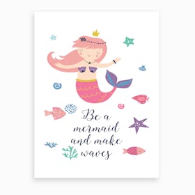 Be A Mermaid Art Print