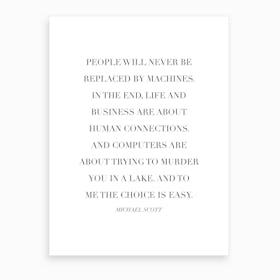 People Will Never Be Replaced By Machines Michael Scott Quote Art Print