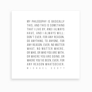 My Philosophy Is Basically This Justified Michael Scott Quote Art Print