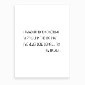 Try Jim Halpert Quote Art Print