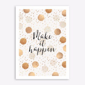 Make It happen - Gold Dots Art Print