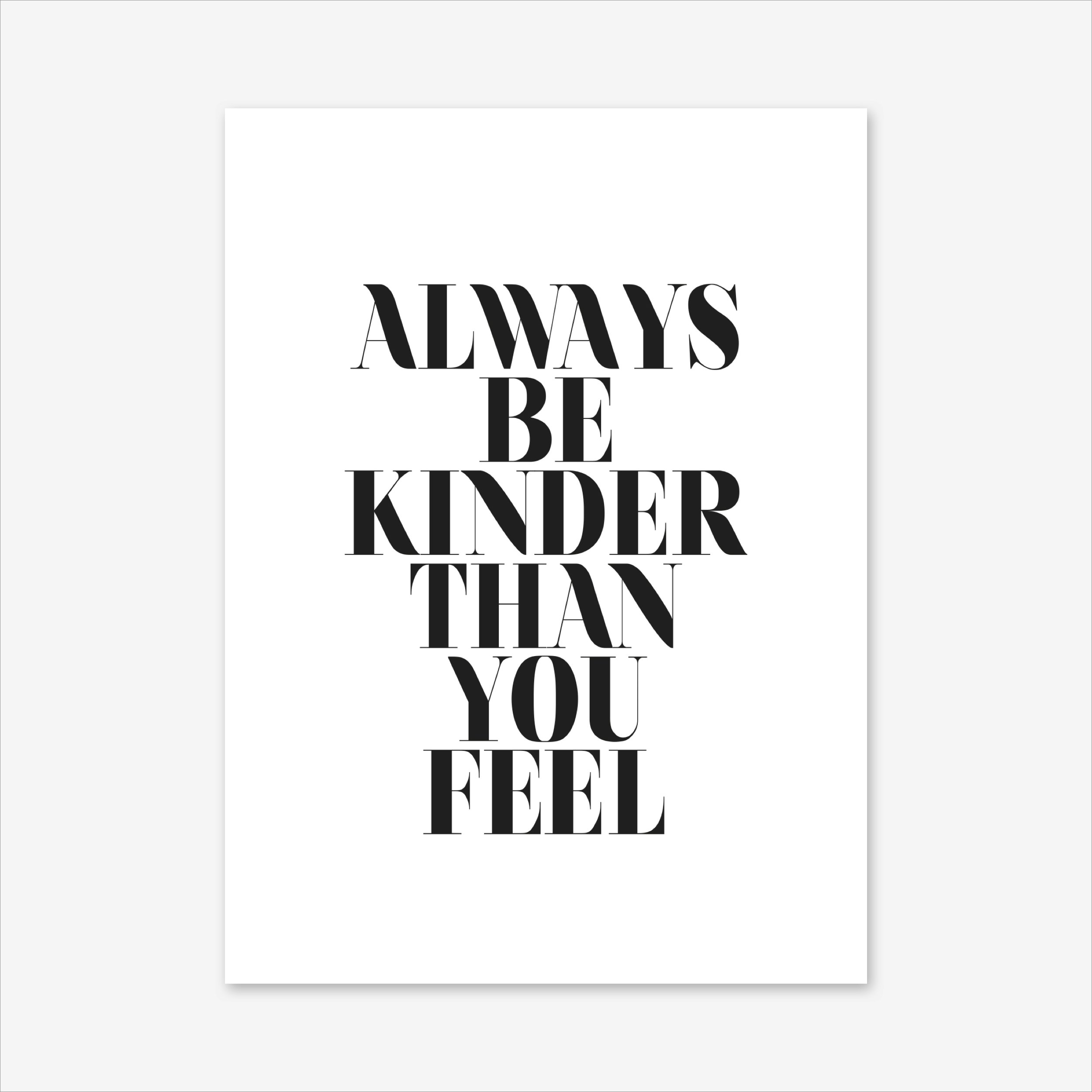 Always Be Kinder Than You Feel Art Print By Honeymoon Hotel - Fy