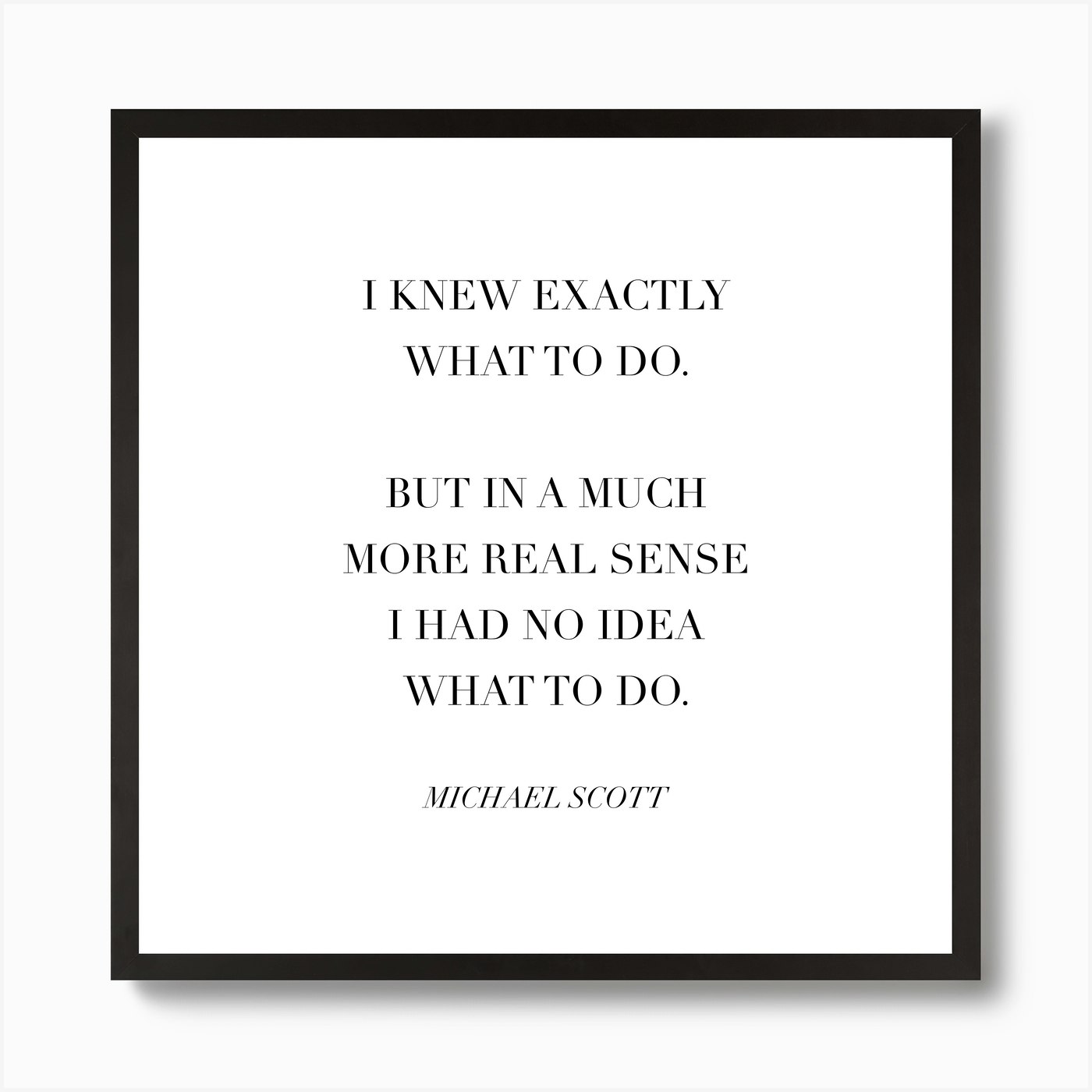 I Knew Exactly What To Do Michael Scott Quote Art Print by Typologie ...