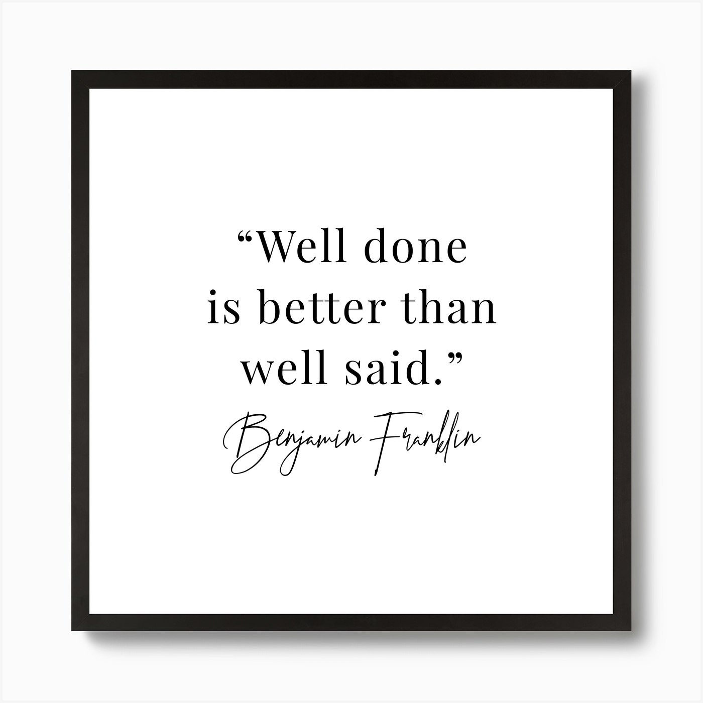 Well Done Is Better Than Well Said Art Print by Typologie Paper Co - Fy