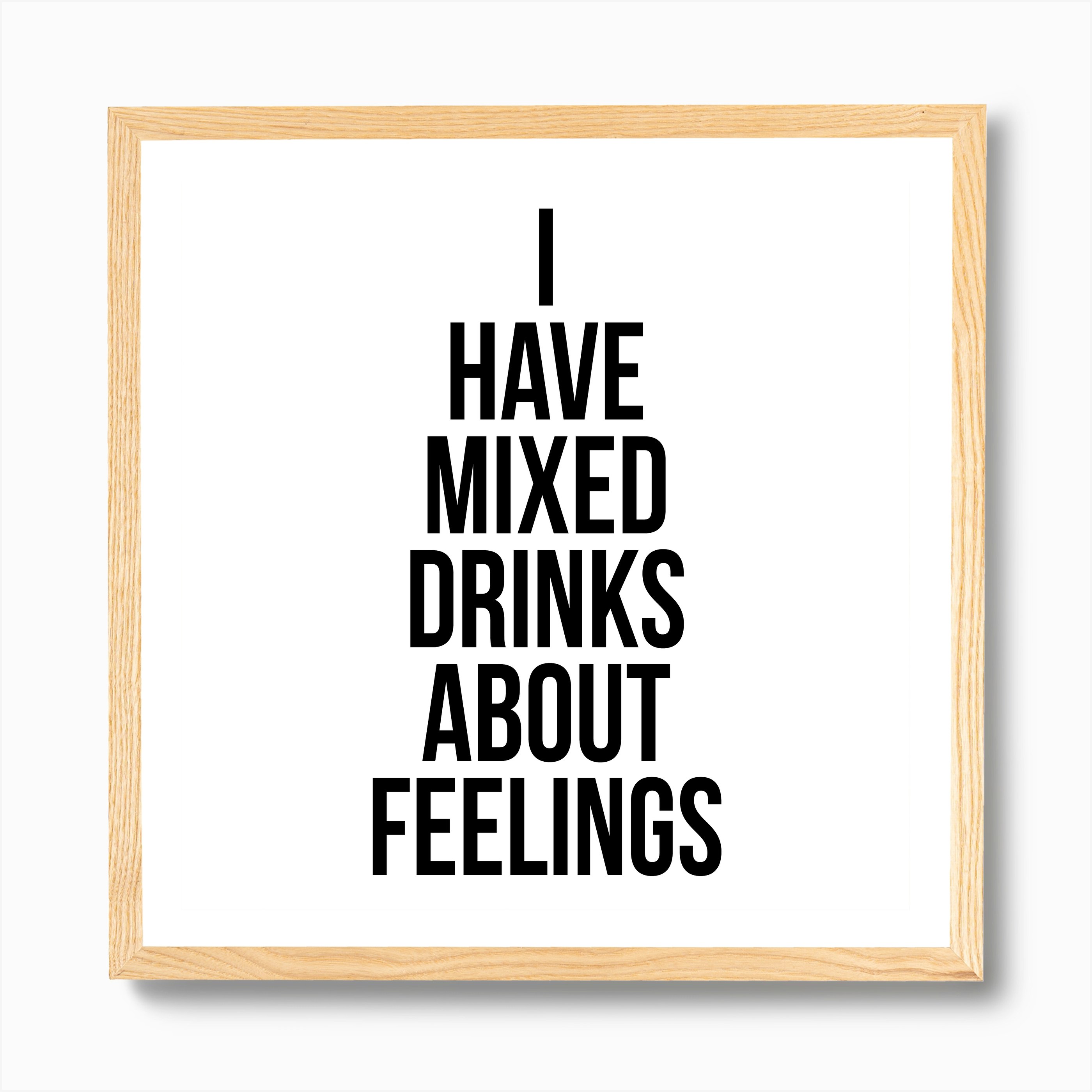 I Have Mixed Drinks About Feelings Art Print by Typologie Paper Co Fy