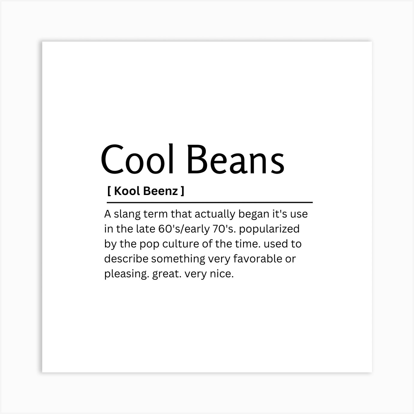 Cool Beans Dictionary Definition Funny Quote Art Print Art Print by