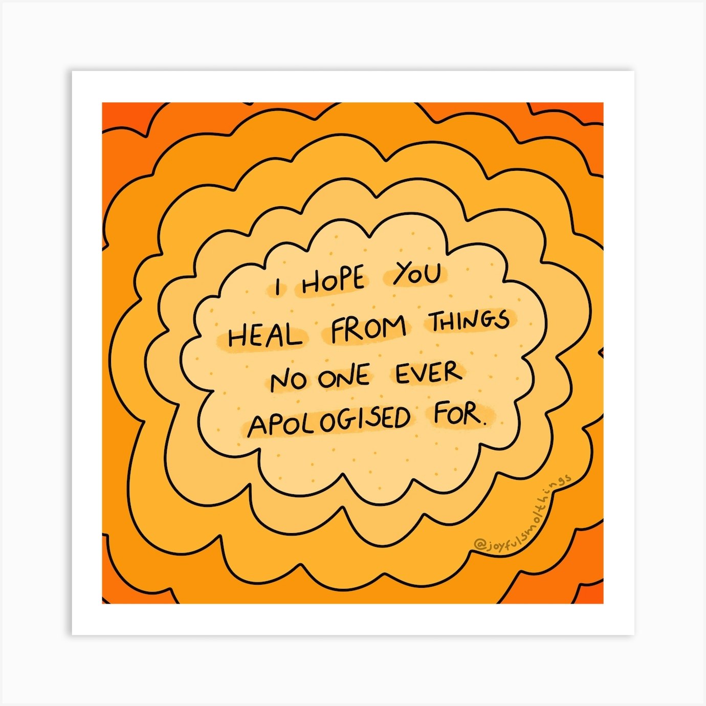 Hope You Heal From Things No One Ever Apologized For Art Print By